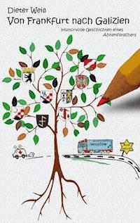 Von Frankfurt nach Galizien - Dieter Weiß - ebook