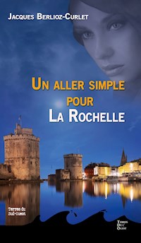 Un aller simple pour La Rochelle - Jacques Berlioz Curlet - ebook