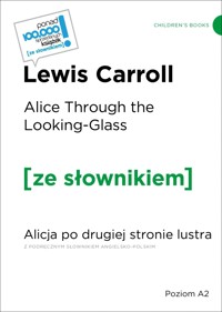 Alice Through the Looking / Glass Alicja po drugiej stronie lustra (z podręcznym słownikiem angielsko-polskim Poziom A2) - Lewis Carroll - książka