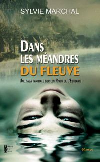 Dans les méandres du fleuve - Sylvie Marchal - ebook