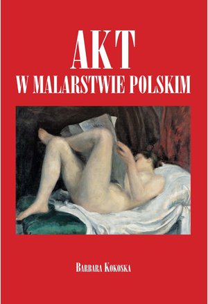 Akt w malarstwie polskim - Barbara Kokoska - książka