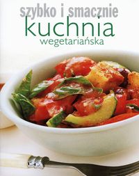 Kuchnia wegetariańska Szybko i smacznie -  - książka