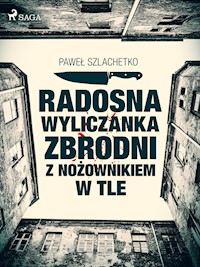Radosna wyliczanka zbrodni z nożownikiem w tle - Paweł Szlachetko - ebook + audiobook