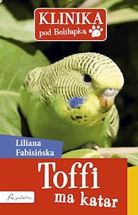 Klinika pod Boliłapką. Klinika pod Boliłapką. Toffi ma katar - Liliana Fabisińska - ebook