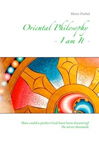 Oriental Philosophy - I am It. - Heinz Duthel - ebook