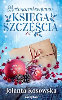 Bożonarodzeniowa księga szczęścia - Jolanta Kosowska - ebook + audiobook + książka