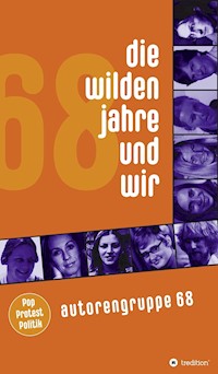 Die wilden Jahre und wir - Autorengruppe 68 - ebook