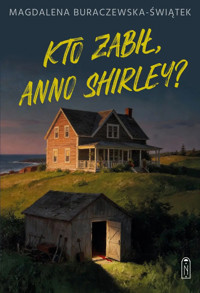 Kto zabił, Anno Shirley? - Magdalena Buraczewska-Świątek - ebook + książka