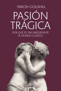 Pasión trágica - Simon Goldhill - ebook