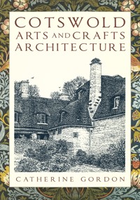 Cotswold Arts and Crafts Architecture - Catherine Gordon - ebook