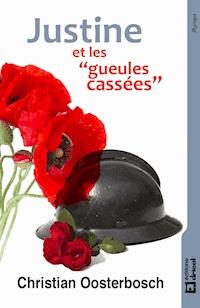 Justine et les "gueules cassées" - Christian Oosterbosch - ebook
