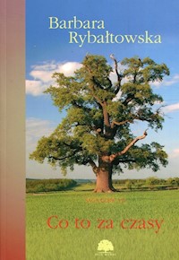 Co to za czasy Saga Część VII - Barbara Rybałtowska - książka