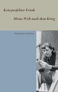 Kein perfekter Friede - Meine Welt nach dem Krieg - Margrid Hruška - ebook