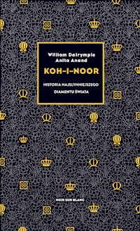 Koh-i-Noor. Historia najsłynniejszego diamentu świata - William Dalrymple, Anita Anand - ebook + audiobook