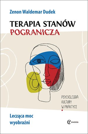Terapia stanów pogranicza. Lecząca moc wyobraźni - Zenon Waldemar Dudek - książka