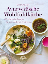 Ayurvedische Wohlfühlküche - Divya Alter - ebook
