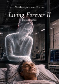 Living Forever II - Matthias-Johannes Fischer - ebook