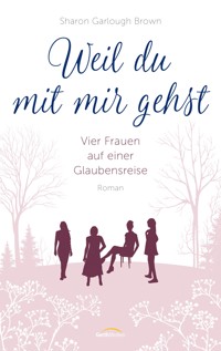 Weil du mit mir gehst - Sharon Garlough Brown - ebook