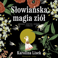 Słowiańska magia ziół. Obrzędy, bóstwa, demony i rośliny - Lisek Karolina - ebook + audiobook