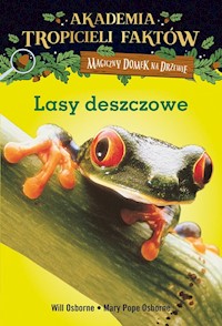 Akademia Tropicieli Faktów Lasy deszczowe - Osborne Will, Osborne Mary Pope - książka