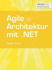Agile Architektur mit .NET - Grundlagen und Best Practices - Daniel Grund - ebook