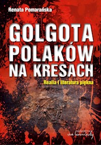 Golgota Polaków na Kresach - Pomarańska Renata - książka