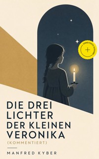 Die drei Lichter der kleinen Veronika (Kommentiert) - Manfred Kyber - ebook