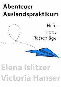 Abenteuer Auslandspraktikum - Elena Islitzer - ebook