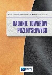 Badanie towarów przemysłowych - Kubiński Wiktor, Niekurzak Mariusz, Kubińska-Jabcoń Ewa - książka