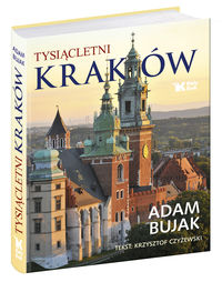 Tysiącletni Kraków - Bujak Adam, Czyżewski Krzysztof - książka
