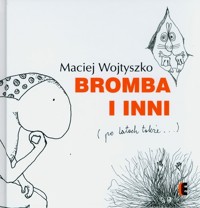 Bromba i inni (po latach także) - Maciej Wojtyszko - książka