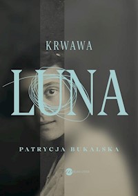 Krwawa Luna - Patrycja Bukalska - książka