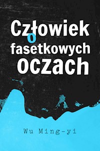 Człowiek o fasetkowych oczach - Ming-yi Wu - książka