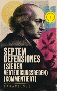Septem Defensiones (Sieben Verteidigungsreden) (Kommentiert) - PARACELSUS - ebook