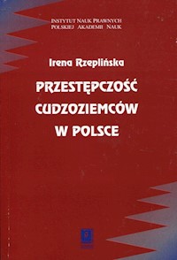Przestępczość cudzoziemców w Polsce - Rzeplińska Irena - książka