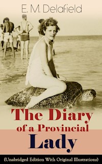The Diary of a Provincial Lady (Unabridged Edition With Original Illustrations): Humorous Classic From the Renowned Author of Thank Heaven Fasting, Faster! Faster! & The Way Things Are - E. M. Delafield - ebook