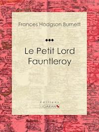 Le Petit Lord Fauntleroy - Frances Hodgson Burnett - ebook