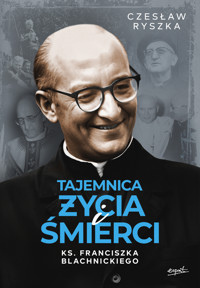Tajemnica życia i śmierci ks. Franciszka Blachnickiego - Czesłąw Ryszka - ebook