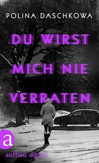 Du wirst mich nie verraten - Polina Daschkowa - ebook