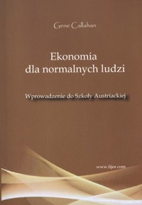 Ekonomia dla normalnych ludzi - Gene Callahan - książka