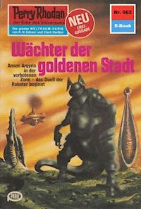 Perry Rhodan 962: Wächter der goldenen Stadt - H.G. Ewers - ebook