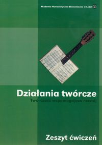 Działania twórcze Twórczość wspomagająca rozwój zeszyt ćwiczeń - Karolak Wiesław, Kaczorowska Barbara, Jabłoński Maciej - książka