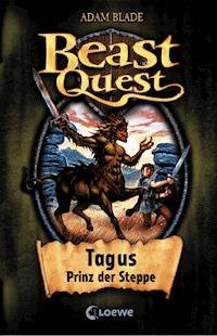 Beast Quest (Band 4) - Tagus, Prinz der Steppe - Adam Blade - ebook