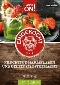 Hands on: Eingekocht - Walter Trausner - ebook
