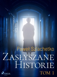 Zasłyszane historie. Tom 1 - Paweł Szlachetko - ebook + audiobook