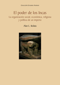 El poder de los Incas. La organización social, económica, religiosa y política de un imperio - Alan L. Kolata - ebook