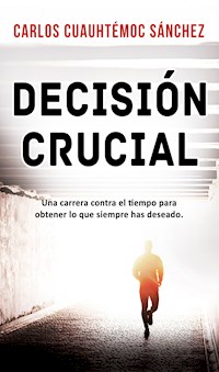 Decisión crucial - Carlos Cuauhtémoc Sánchez - ebook