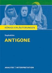 Antigone von Sophokles. Textanalyse und Interpretation mit ausführlicher Inhaltsangabe und Abituraufgaben mit Lösungen. - Sophokles - ebook