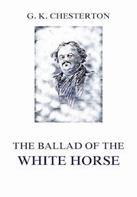The Ballad of the White Horse - Gilbert Keith Chesterton - ebook + audiobook