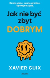 Jak nie być zbyt dobrym - Xavier Guix - ebook + książka